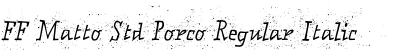 FF Matto Std Porco Regular Italic